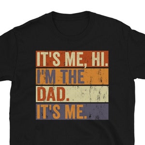 It&#39;s Me Hi I&#39;m The Dad It&#39;s Me Shirt