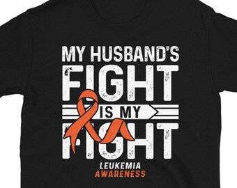 My Husband's Fight Is My Fight Shirt | Leukemia Cancer Shirt | Support Cancer Awareness Gift | His Fight Is My Fight | Ribbon Cancer Shirt