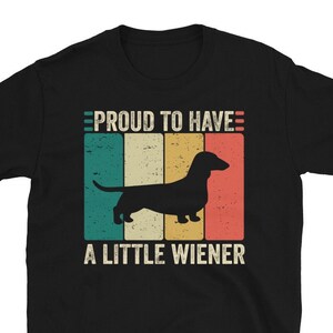 Stolz auf ein kleines Wiener Shirt, Wiener Hundeliebhaber, Lustiges Dackel Shirt, Dackel Mama, Hund Dad Shirt, Lustiges Geschenk für Dackel Liebhaber