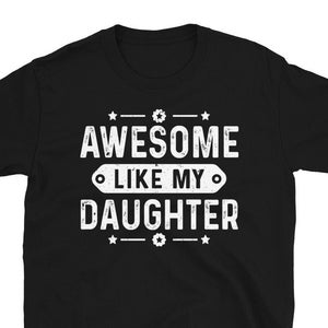 Awesome Like My Daughter Funny Father's Day Gift Dad Joke T-shirt, Funny Father's Day Shirt, Fathers Day Gift Ideas, Dad of Daughters Shirt