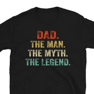 Dad The Man The Myth The Legend Shirt, Fathers Day Tshirt, Legend Dad Shirt, Gift For Dad, Dad Gift Ideas