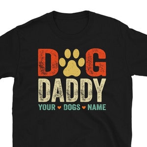 Dog Daddy Shirt Personalized, Dog Dad T Shirt With Dog Names, Dog Dad Custom Gift, Dog Father Shirt with Pet Names