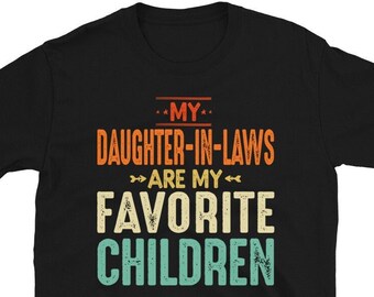 My Daughter in Laws Are My Favorite Children T-Shirt, Father in Law Tshirt