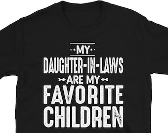 My Daughter in Laws Are My Favorite Children T-Shirt, Father in Law Tshirt