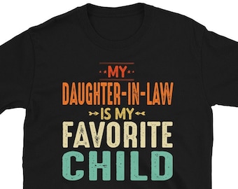 My Daughter in Law Is My Favorite Child T-Shirt, Funny Gift From Daughter-In-Law, Funny Fathers day Gift For Father in Law Tshirt