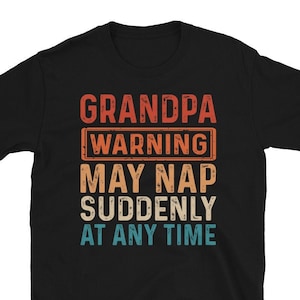 Funny Grandpa shirt | Grandpa Warning May Nap Suddenly At Any Time T-Shirt | Funny Father's Day T-Shirt | Gifts for Dad or Grandpa Tshirt