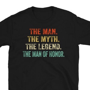 The Man The Myth The Legend The Man of Honor Gift Wedding T-shirt, Funny Bridesman Proposal, Man of Honour Proposal Gift