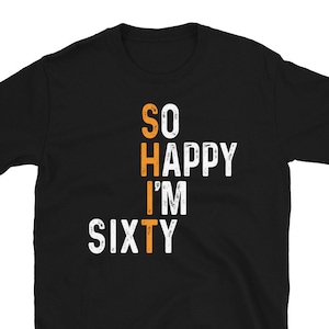 So Happy I&#39;m Sixty - 60th Birthday Shirt - 60th Birthday Shirt - Born in 1965 Birthday Shirt - Birthday Gift For 60th - 60th Birthday Ideas