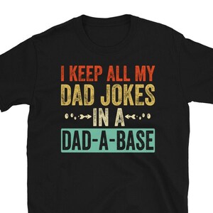 Dada Base Shirt, I Keep All My Dad Jokes In A Dad-a-base Shirt, New Dad Shirt, Dad TShirt, Father&#39;s Day TShirt, Best Dad shirt, Gift for Dad