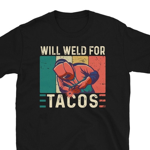 Funny Welding Welder Welders Gift T-Shirt | Vintage Will Weld For Tacos | Welds Birthday Present | Funny Welding Costume Weld T-Shirt