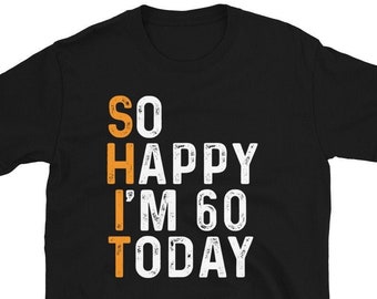 So Happy I'm Sixty - 60th Birthday Shirt - 60th Birthday Shirt - Born in 1963 Birthday Shirt - Birthday Gift For 60th - 60th Birthday Ideas