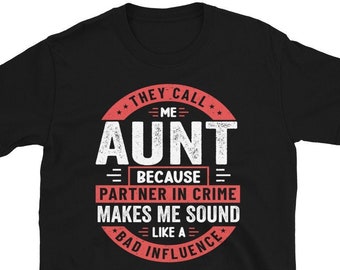 Auntie Tshirt, They Call Me Aunt Because Partner In Crime, They Call Me Auntie, Gift for Aunt, Partner In Crime Shirt