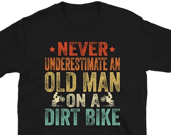 Never Underestimate An Old Man, Dirt Bike Dad, Dirt Bike Shirt, Dirtbike T shirt, Dirt Bike Grandpa, Father's day Retro Vintage TShirt