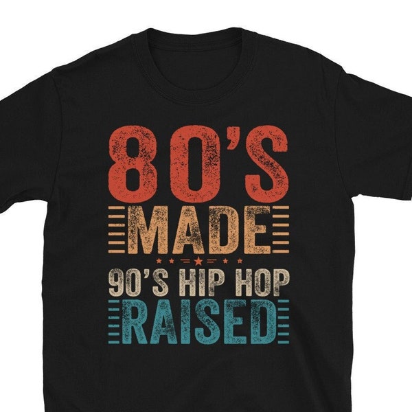 80s Made 90s Hip Hop Raised Shirt, I Love The 90s Shirt, 90s Hip Hop Shirt, Hip Hop Lover, 80s Made Me Shirt, Hip Hop Music Shirt