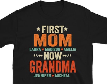 Personalized First Mom Now Grandma Shirt, Mom Shirt With Kids Names, Personalized Grandma With Kids And Grandkids Names, New Grandma Shirt