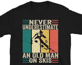 Skiing T Shirt, Never Underestimate An Old Man On Skis T-shirt, Vintage Ski Tee, Funny Skier Tee Shirt Gifts