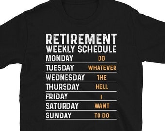 Retired Tshirt, Retirement Weekly Schedule Shirt, Retirement Life Shirt, Officially Retired Shirt, Funny Retirement Gift For Men Women