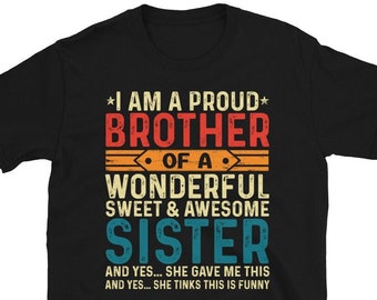 Soy un hermano orgulloso de una maravillosa camiseta de hermana dulce e increíble / Funny Mens Best Bro Ever Shirt - Brother Gift Ideas From Sister