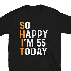 55th Birthday Gift T-shirt, So Happy I&#39;m 55 Today, Born in 1970 Birthday Shirt, Funny 55th Turning 55 Years Bday Shirt