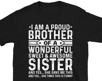 Soy un hermano orgulloso de una maravillosa camiseta de hermana dulce e impresionante / Regalo de cumpleaños de hermana Regalo para brother Tshirt