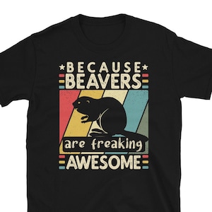 Beaver T shirt, Funny Beaver Shirts, Funny Animal Shirt , Cute Beaver Tee, Beavers Shirt