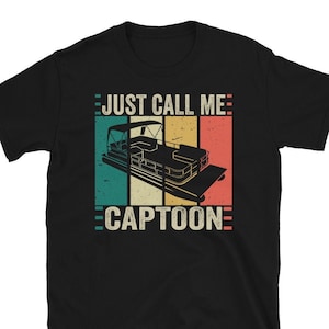 Pontoon Captain, Just Call Me Captoon, Funny Pontoon Shirt, Pontoon Boat Captain, Tritoon Captain, Gift for Boat Owner, Pontoon Grandpa