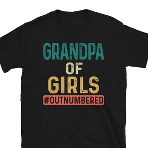 Grandpa Of Girls Outnumbered T-Shirt, Girl Grandpa Tee, Father of Girls TShirt for Father&#39;s Day Birthday, Grandpa of Granddaughters Tshirt