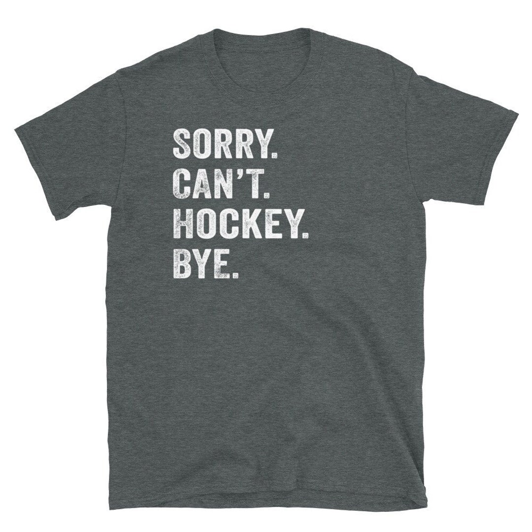Sorry Can't Hockey Bye Hockey Life Shirt Hockey Player - Etsy