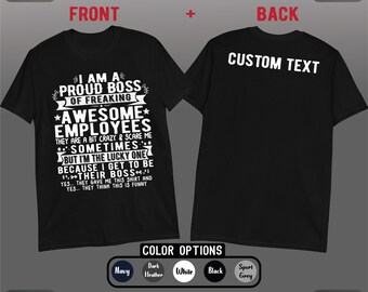 Funny Boss Shirt | I Am A Proud Boss Of Freaking Awesome Employees T-Shirt & Custom Back Print | Boss Gift | Boss's Day Gift