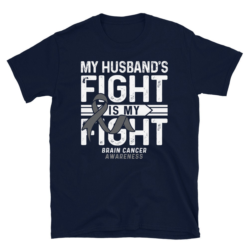 Brain Cancer Shirt: My Husband's Fight Is My Fight Brain Cancer Shirt: My Husband's Fight Is My Fight