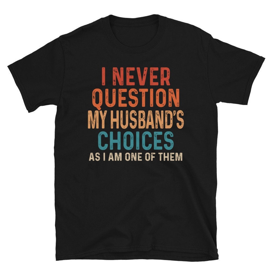 Funny Wife Shirt, Humor Shirt for Wife, Funny Gift From Husband, I