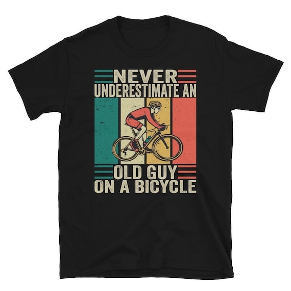 Never Underestimate Old Man With Bicycle T Shirt - Bike Tee Never Underestimate Old Man With Bicycle T Shirt - Bike Tee