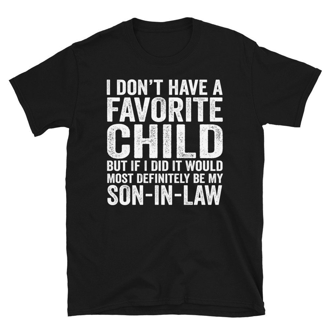 My Son In-law is My Favorite Child, Mother in Law Shirt, Favorite Child ...