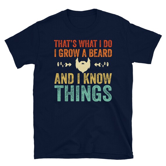 Mens Thats What I Do I Grow A Beard And I Know Things Tshirt Mens Thats What I Do I Grow A Beard And I Know Things Tshirt