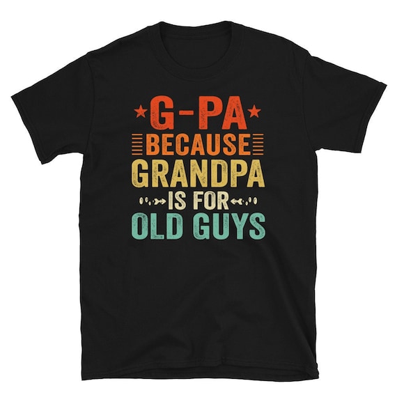 Mens Papa Because Grandfather Is For Old Guys T-Shirt Fathers Day Mens Papa Because Grandfather Is For Old Guys T-Shirt Fathers Day