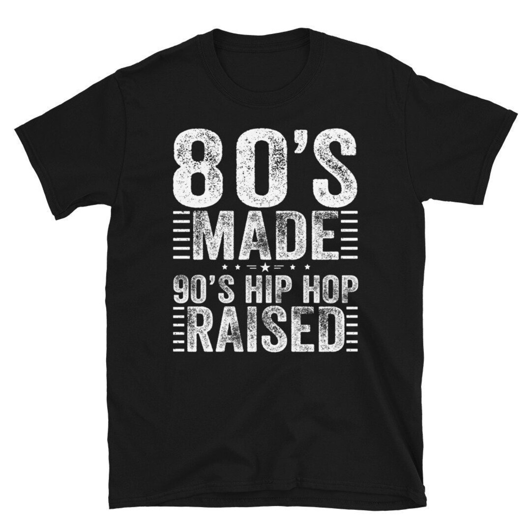 80 s Made 90 s Raised Shirt I Love The 90s Shirt 90s Hip Hop Shirt awkward-styles-made-in-the-90s-shirt-for-him-90-s-men-shirt-90s-t-shirt