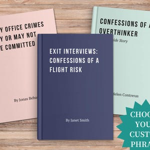 May include: Three books with titles: "Petty Office Crimes I May or May Not Have Committed", "Exit Interviews: Confessions of a Flight Risk", and "Confessions of an Overthinker". A teal starburst graphic says "Choose Your Custom Phrase".