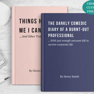 May include: Two hardcover books, one blush pink and one navy blue, are displayed. The pink book's title reads "THINGS H ME I CAN...And Other Truths." The blue book's title is "THE DARKLY COMEDIC DIARY OF A BURNT-OUT PROFESSIONAL...With just enough sarcasm left to survive corporate life."