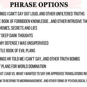 May include: A white background with black text listing ten "Phrase Options." The phrases include: "Things I Can't Say Out Loud," "Schemes, Secrets and Lies," "My Deep Dark Thoughts," and "Little Book of Evil Plans."