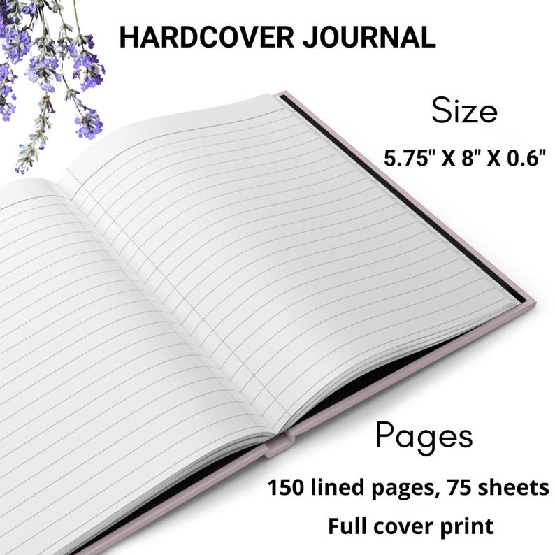 May include: A hardcover journal with lined pages, measuring 5.75 inches by 8 inches by 0.6 inches. The journal has a full cover print and 150 lined pages, or 75 sheets.