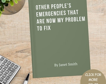 Funny Work Journal, Other People's Emergencies Notebook For Coworker Gift, Office Humor Journal, Sarcastic Journal Gifts For Boss