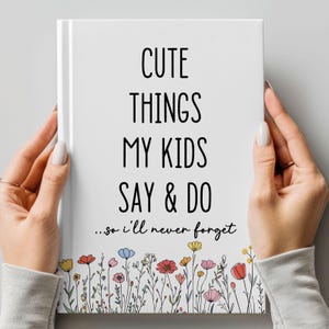 Cute Things My Kids Say Memory Book, Kids Sayings Journal: Floral Memory Keepsake Notebook