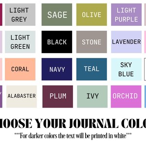 May include: A color chart for journals, featuring a grid of color swatches with names like "Maroon," "Sage," and "Sky Blue." The text "CHOOSE YOUR JOURNAL COLOR" is below, with a note about white text on darker colors.