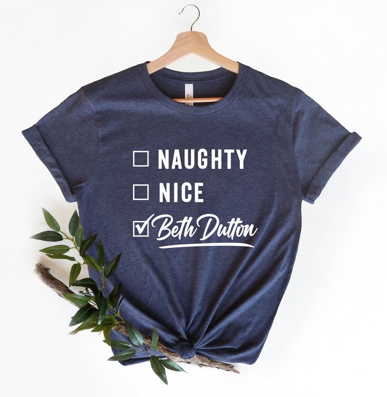 Naughty Nice Beth Dutton Shirt Christmas Shirt Funny | Etsy Australia