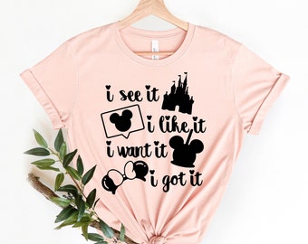 i see it i like it i want it i got it shirt