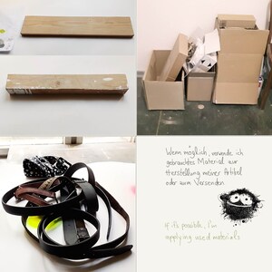 May include: A collage of images showing different ways to reuse materials. The top left image shows two wooden shelves. The top right image shows a pile of cardboard boxes. The bottom left image shows a pile of belts and a small green object. The bottom right image shows a handwritten note in German and English that says "If it's possible, I'm applying used materials."