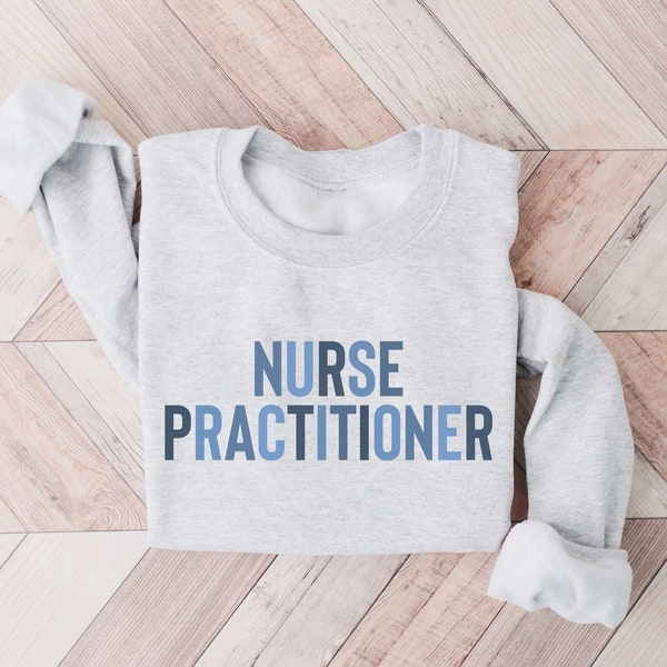 Nurse Practitioner Sweatshirt, Gift for NP, Nursing School Graduate Pullover, Nurse Gift, Nurse Pullover, Nurse Appreciation Sweatshirt, NP