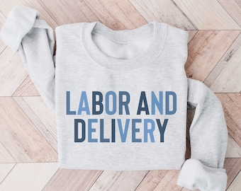 Labor and Delivery Nurse Sweatshirt, L&D Nurse Shirt, Labor And Delivery Nurse Sweatshirt, RN Gift, Nursing School Grad, LD Nurse Crewneck