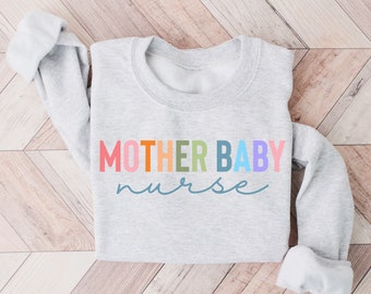 Mother Baby Nurse Sweatshirt Crewneck, OB Nurse, Postpartum Nurse, RN Gift, Nursing School Grad, Baby Nurse, Labor and Delivery Nurse, nurse