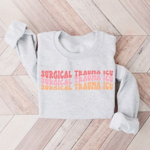 Surgical Trauma Intensive Care Unit Nurse Crewneck Sweatshirt, Surgical Trauma ICU Sweater, Gift for STICU nurse, STICU team, icu nurse
